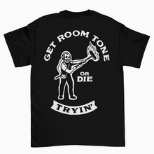 Load image into Gallery viewer, GET ROOM TONE OR DIE TRYIN’ T-SHIRT