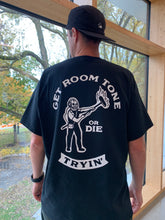 Load image into Gallery viewer, GET ROOM TONE OR DIE TRYIN’ T-SHIRT